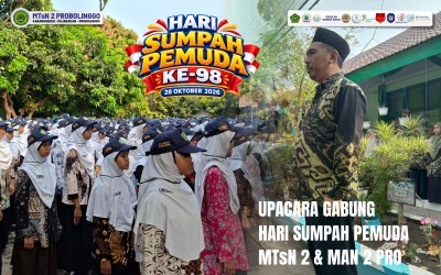 SATU SUMPAH, SATU BANGSA, SATU MASA DEPAN: MTsN 2 PROBOLINGGO DAN MAN 2 PROBOLINGGO KOBARKAN SEMANGAT PEMUDA INDONESIA